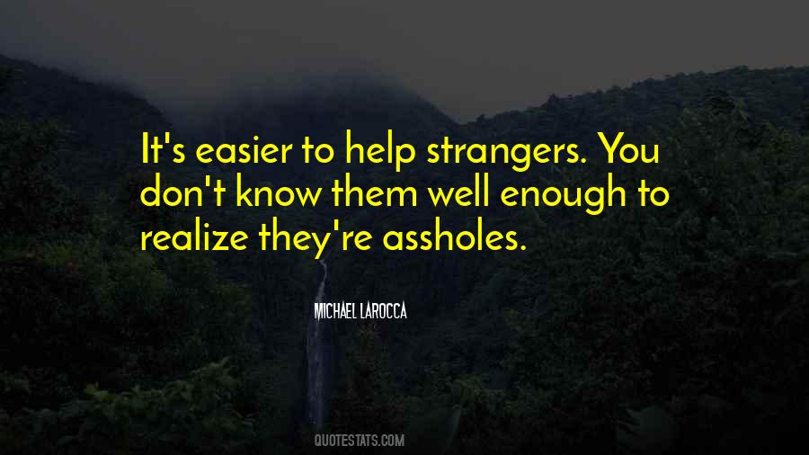 Help Strangers People Charity Quotes #1498821