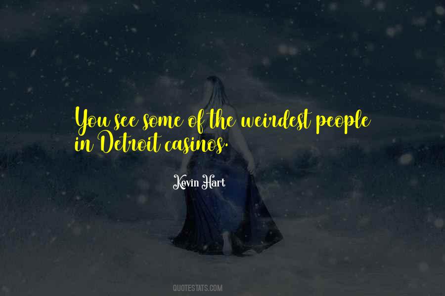 Weirdest People Quotes #459507