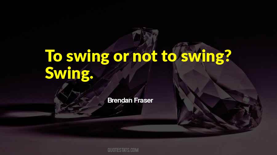 Swing Swing Quotes #144411