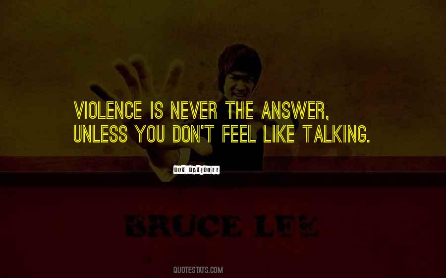 Violence Is Never The Answer Quotes #1270590