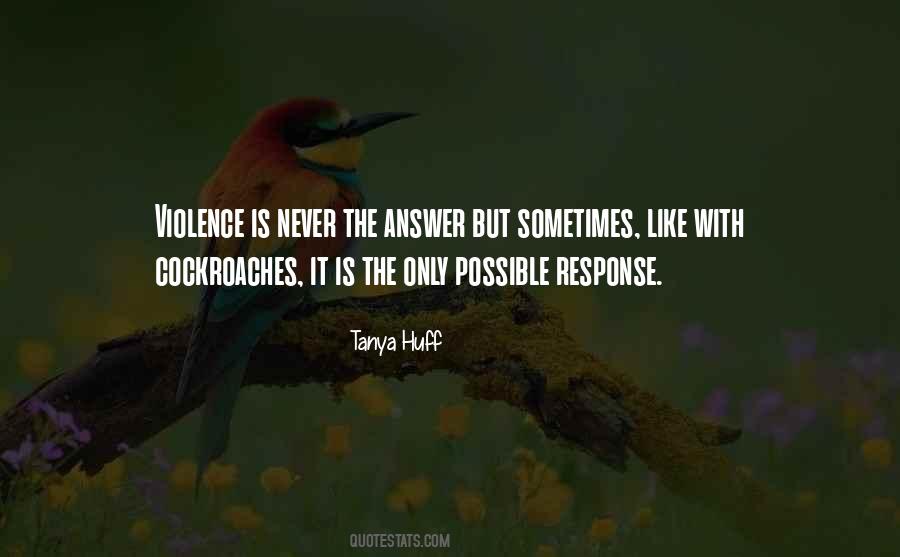 Violence Is Never The Answer Quotes #1411441