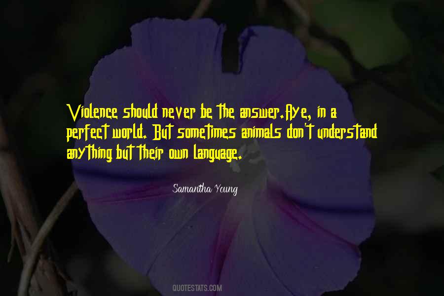Violence Is Never The Answer Quotes #1834256