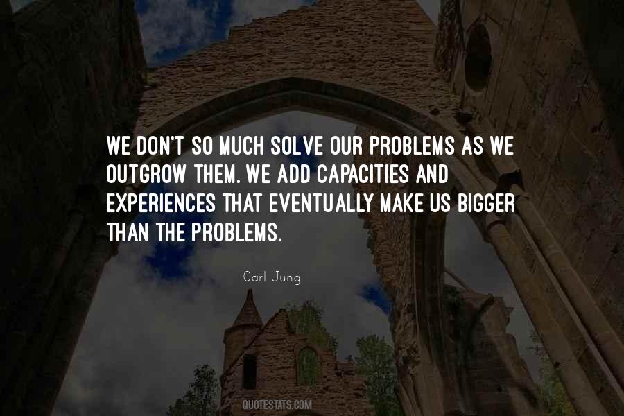 Outgrow Problems Quotes #1197967