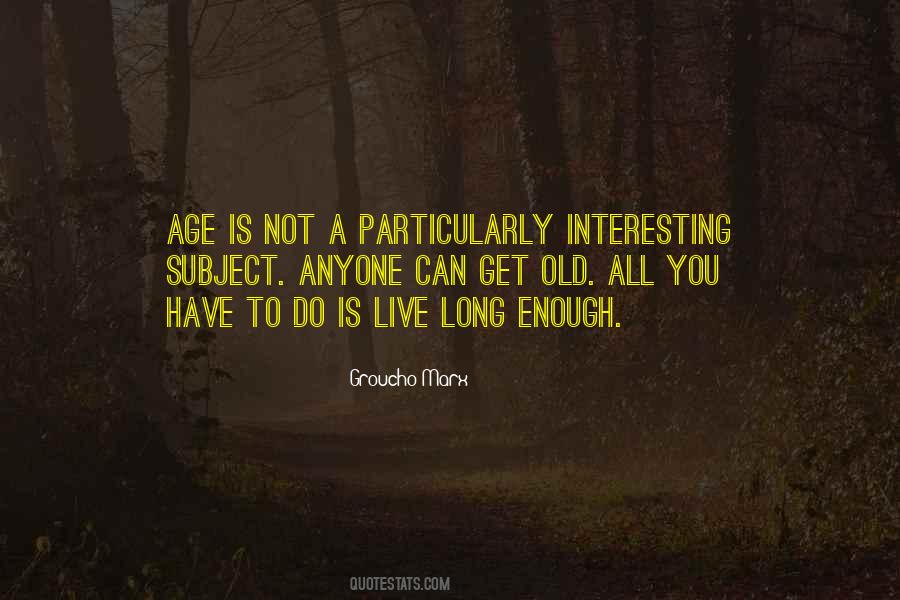 Not Old Enough Quotes #513938