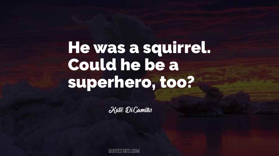 Be A Superhero Quotes #1314605