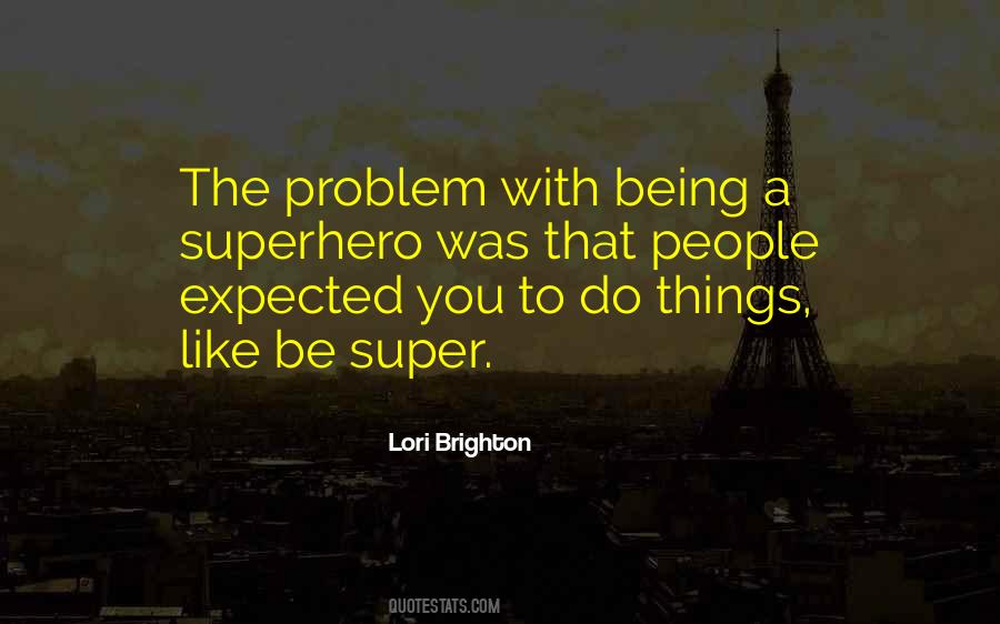 Be A Superhero Quotes #1418020