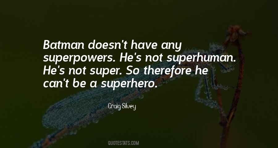 Be A Superhero Quotes #169109