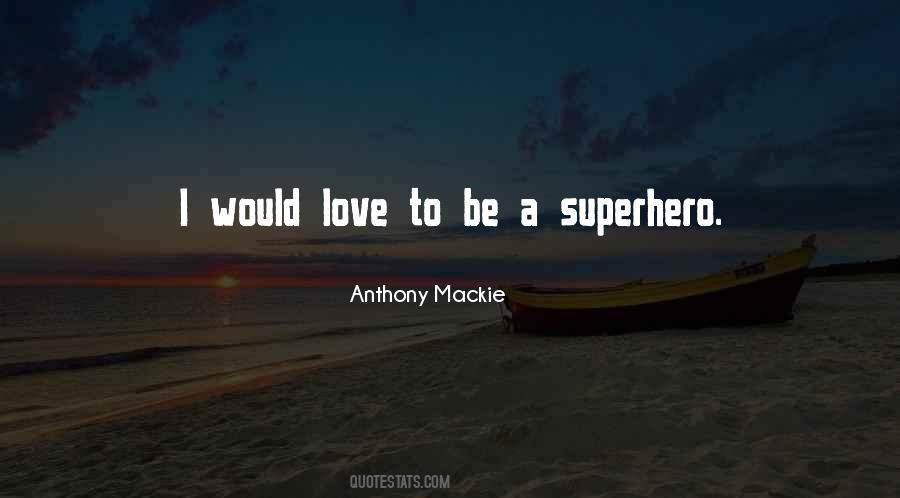 Be A Superhero Quotes #315065