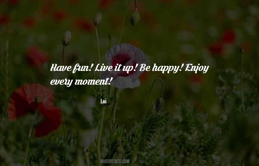 Enjoy Every Moment Of Life Quotes #1337128