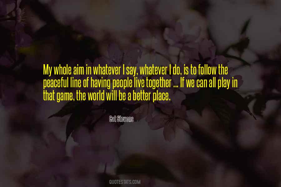 A Better World To Live In Quotes #1603669
