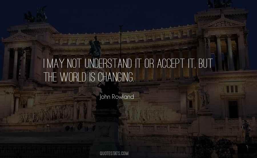 Quotes About Not Changing The World #515435