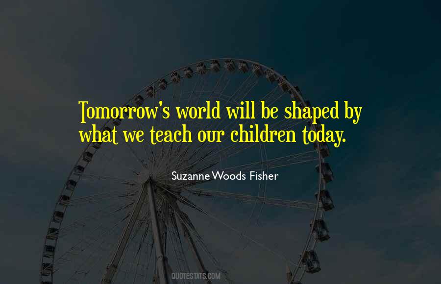 Teach Our Children Quotes #1301051