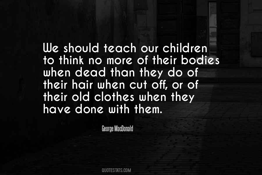 Teach Our Children Quotes #1482366