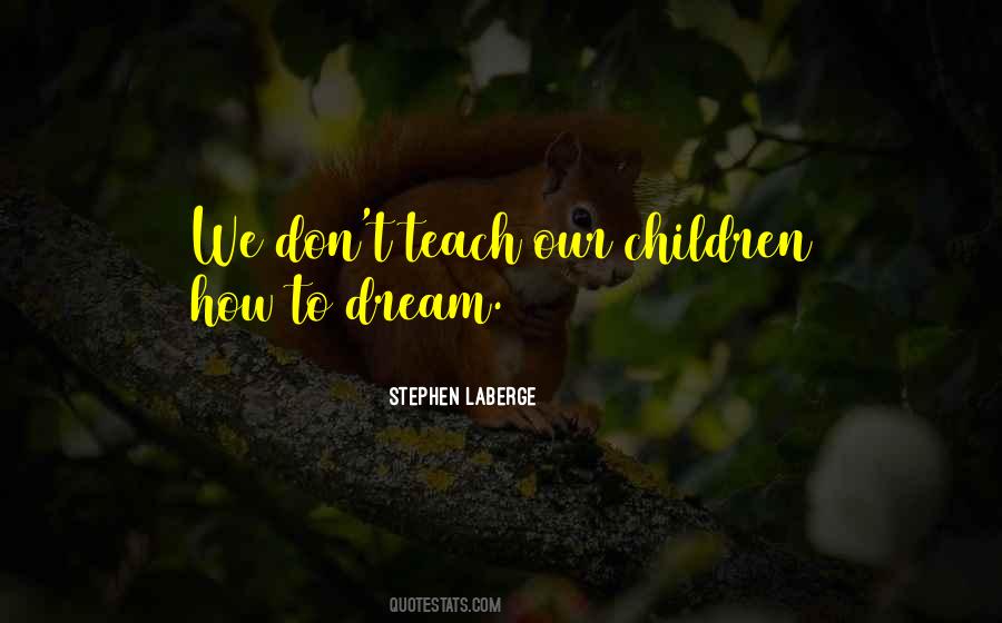 Teach Our Children Quotes #860131