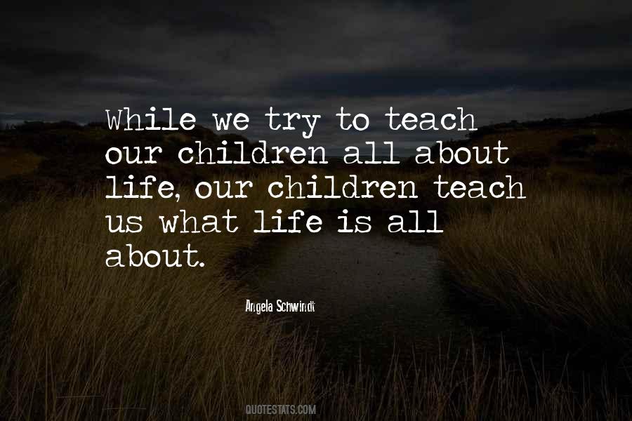 Teach Our Children Quotes #966794