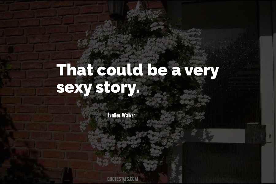 Sexy Story Quotes #1711187