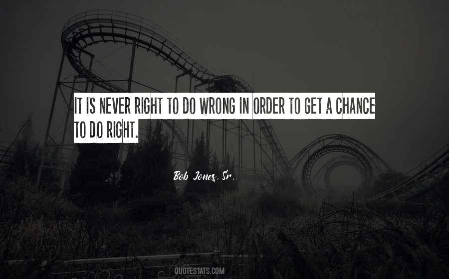 Wrong Is Never Right Quotes #1590359