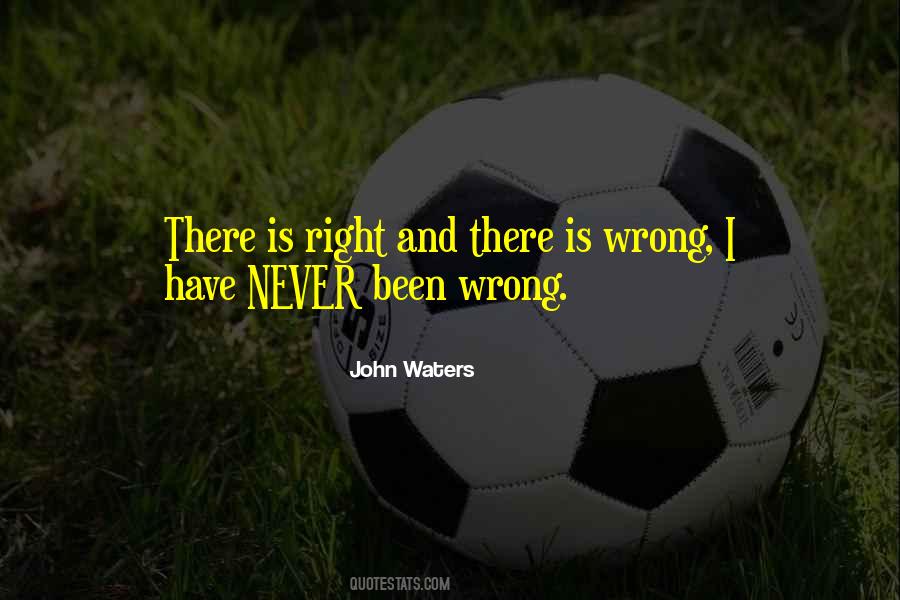 Wrong Is Never Right Quotes #199596