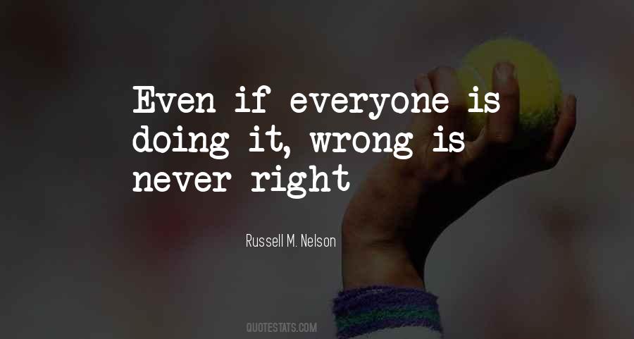 Wrong Is Never Right Quotes #954949