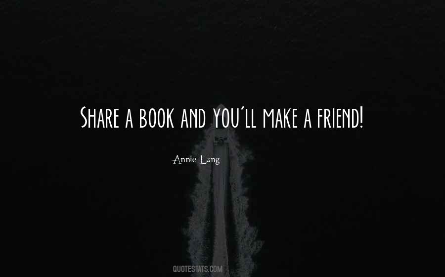 Make A Friend Quotes #425807