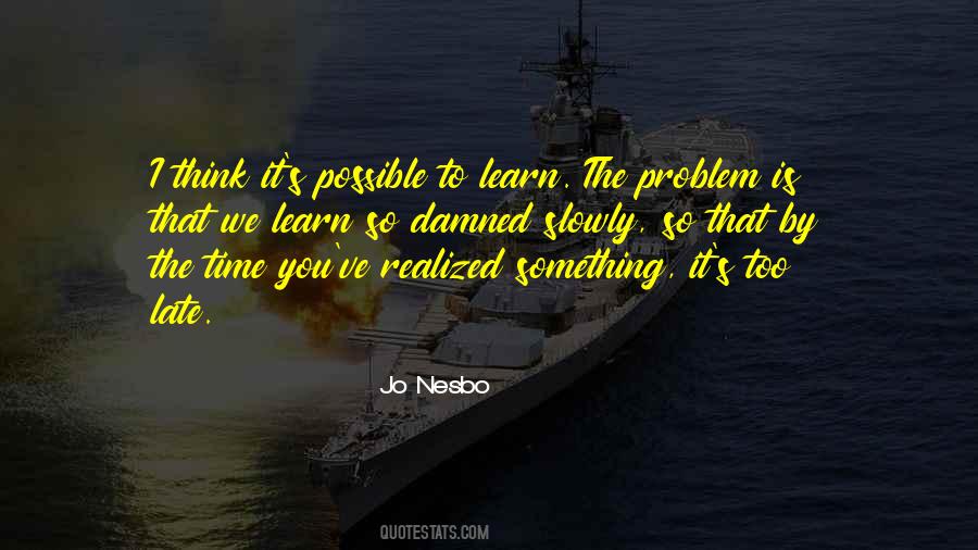 Possible To Learn Quotes #1063774