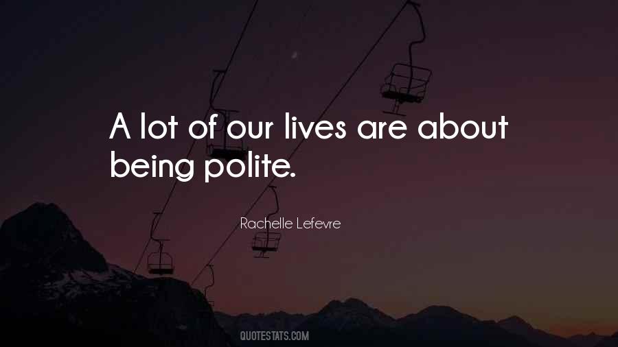 Quotes About Not Being Polite #290523
