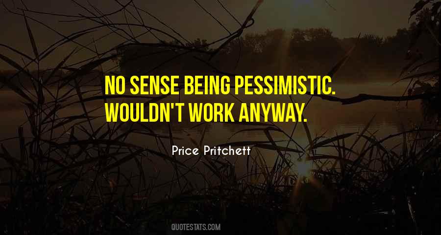 Quotes About Not Being Pessimistic #1183228