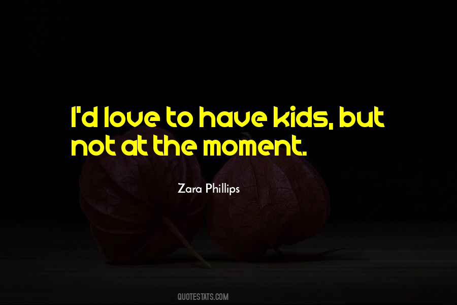 Zara Kids Quotes #1039423