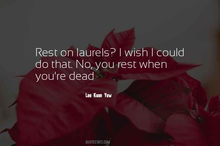 Rest On Your Laurels Quotes #1725971