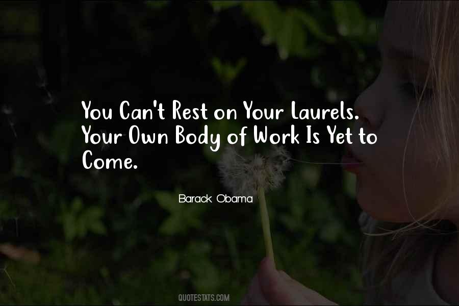 Rest On Your Laurels Quotes #748925