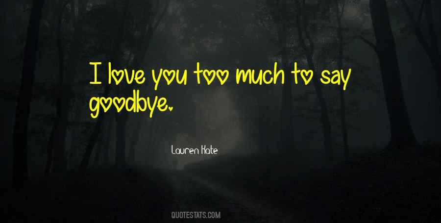 I Love You Too Much Quotes #1763609