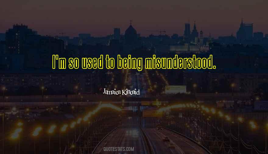 Quotes About Not Being Misunderstood #110467