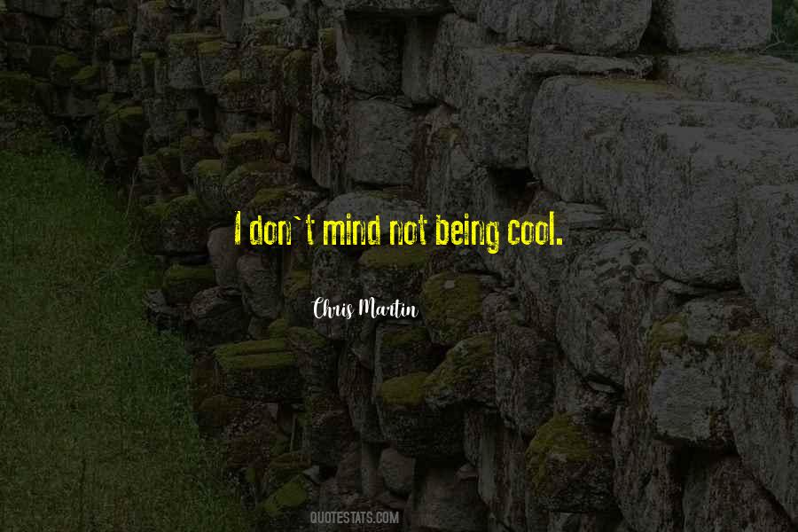 Quotes About Not Being Cool #1330898