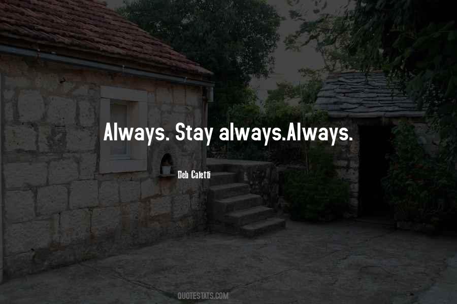 Always Stay Quotes #1878915