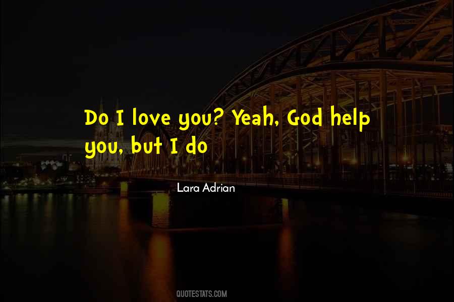 Do I Love You Quotes #1396883