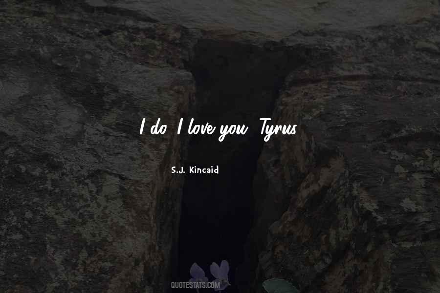 Do I Love You Quotes #296102