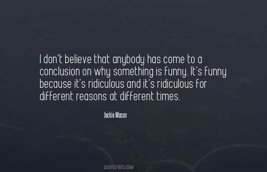Reasons To Believe Quotes #1324481