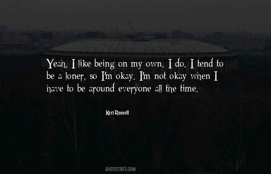 Quotes About Not Being A Loner #341873