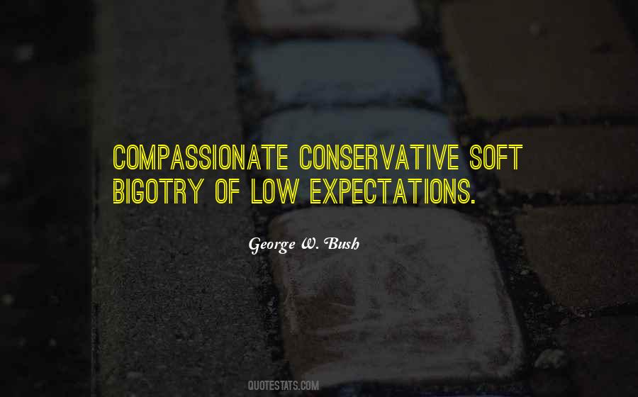 Bigotry Of Low Expectations Quotes #1387787