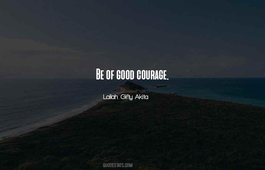 Good Courage Quotes #1290258