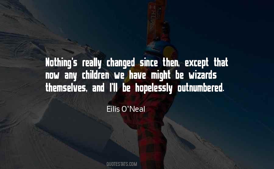 Eilis O Neal Quotes #602921