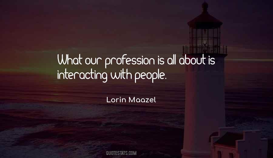 Interacting With People Quotes #1634104
