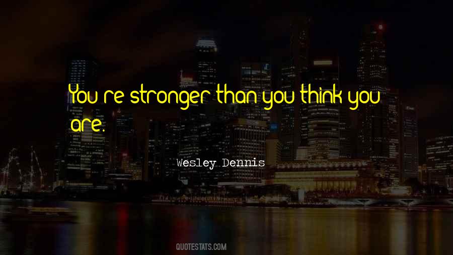 You Are Stronger Than You Think Quotes #745959