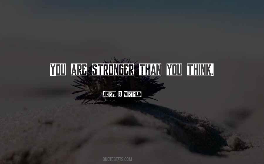 You Are Stronger Than You Think Quotes #885574