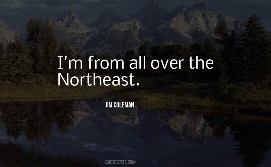 Quotes About Northeast #1428987