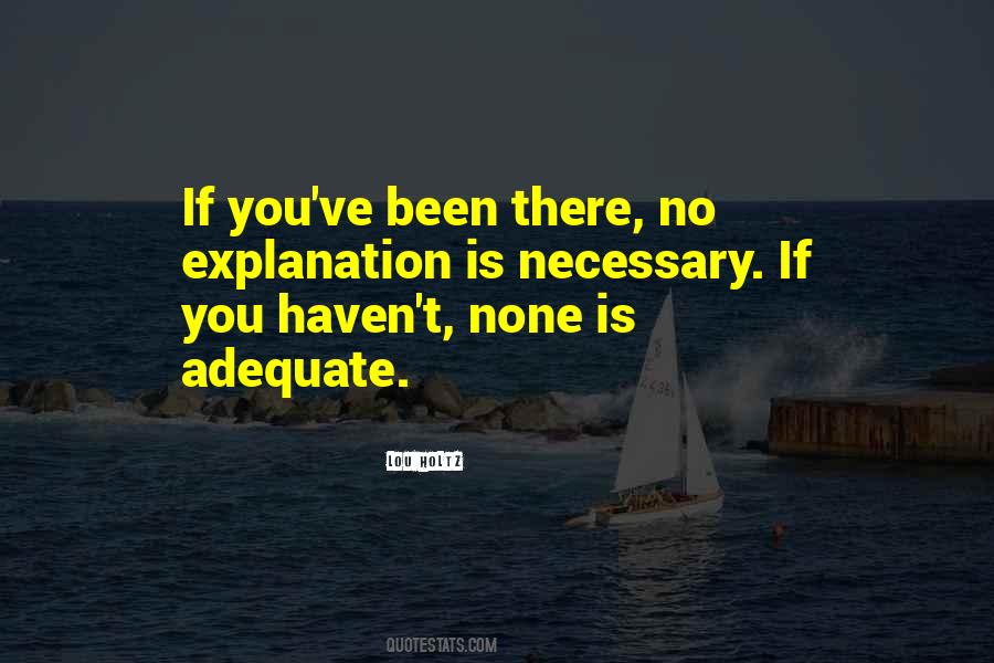 Explanation Is Necessary Quotes #722606