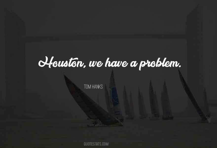 Houston We Have A Problem Quotes #719596