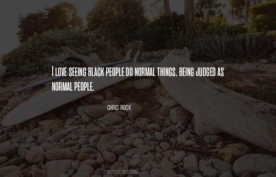 Quotes About Normal Things #1542555