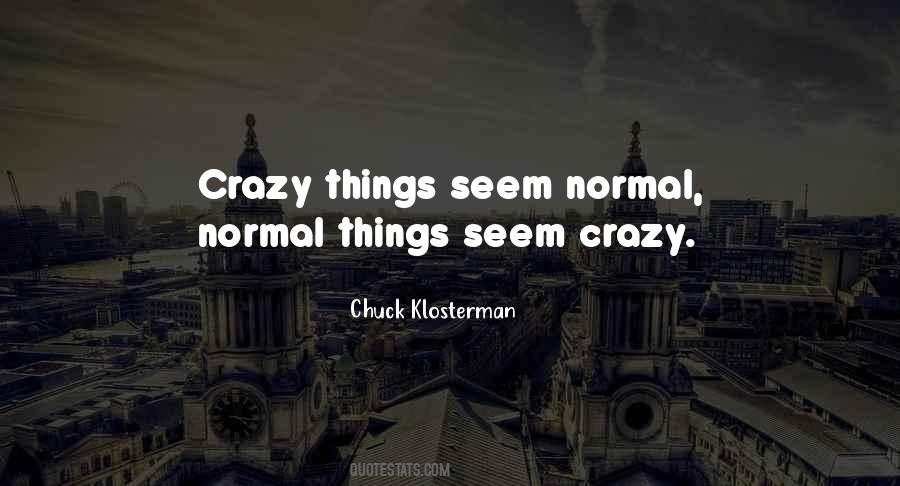 Quotes About Normal Things #1639585