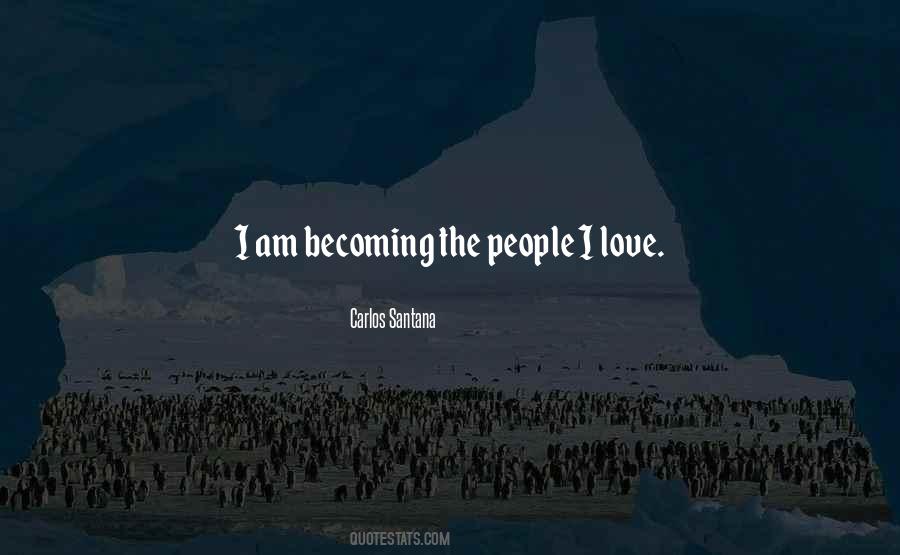 Love Who I Am Becoming Quotes #167915